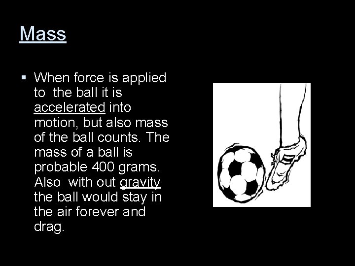 Mass § When force is applied to the ball it is accelerated into motion,
