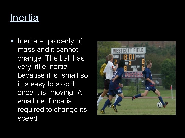 Inertia § Inertia = property of mass and it cannot change. The ball has