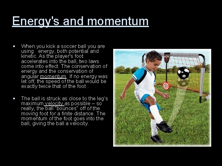 Energy's and momentum § When you kick a soccer ball you are using energy,