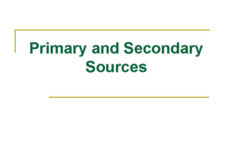 Primary and Secondary Sources 