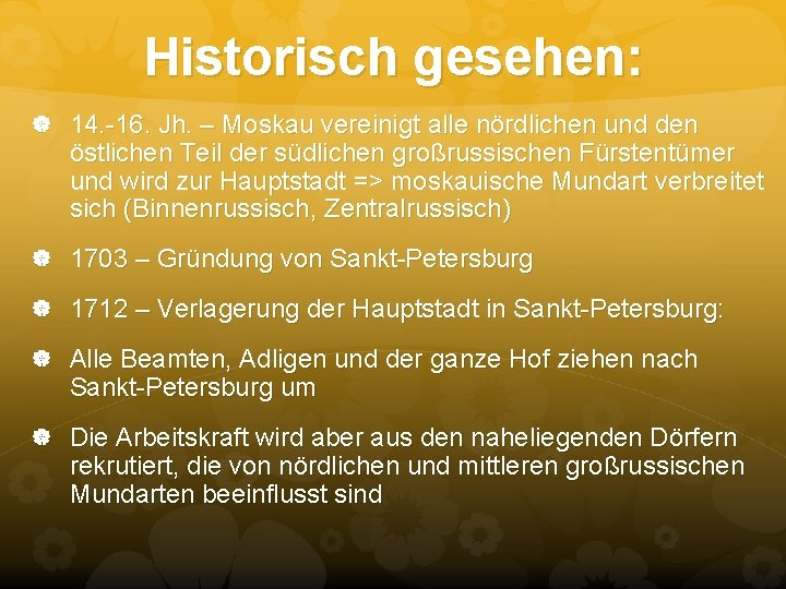 Historisch gesehen: 14. -16. Jh. – Moskau vereinigt alle nördlichen und den östlichen Teil