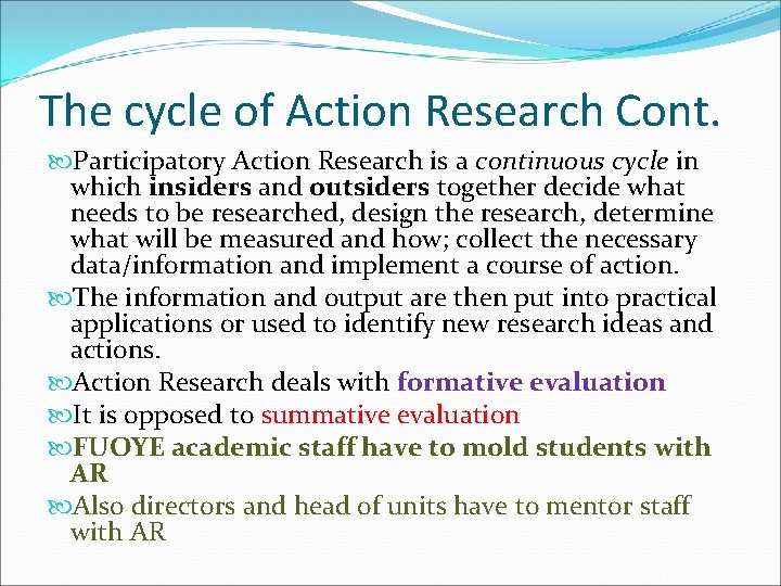 The cycle of Action Research Cont. Participatory Action Research is a continuous cycle in