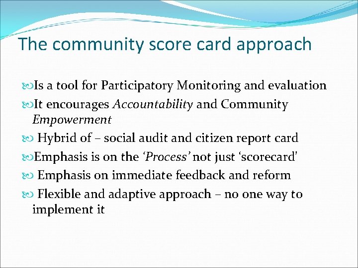 The community score card approach Is a tool for Participatory Monitoring and evaluation It