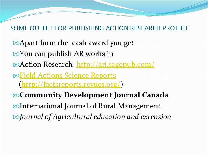 SOME OUTLET FOR PUBLISHING ACTION RESEARCH PROJECT Apart form the cash award you get