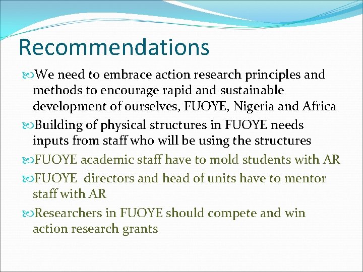 Recommendations We need to embrace action research principles and methods to encourage rapid and