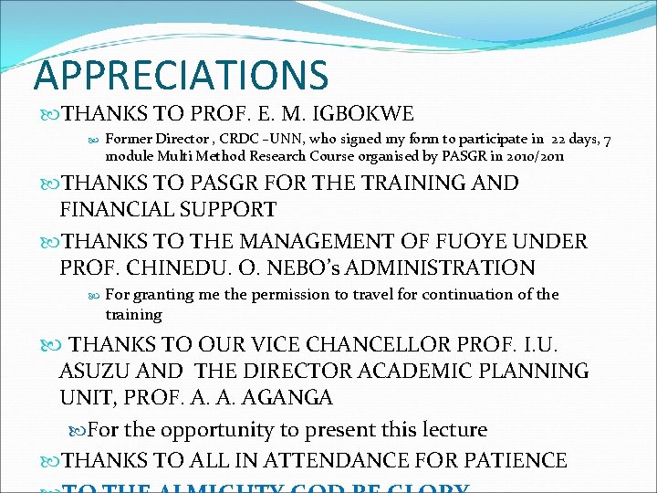 APPRECIATIONS THANKS TO PROF. E. M. IGBOKWE Former Director , CRDC –UNN, who signed
