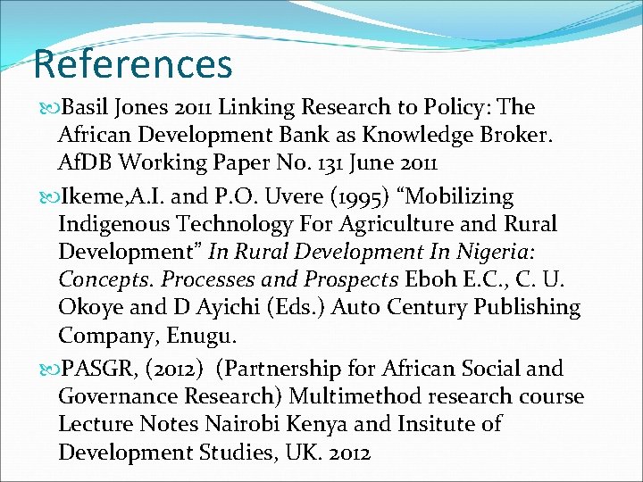 References Basil Jones 2011 Linking Research to Policy: The African Development Bank as Knowledge