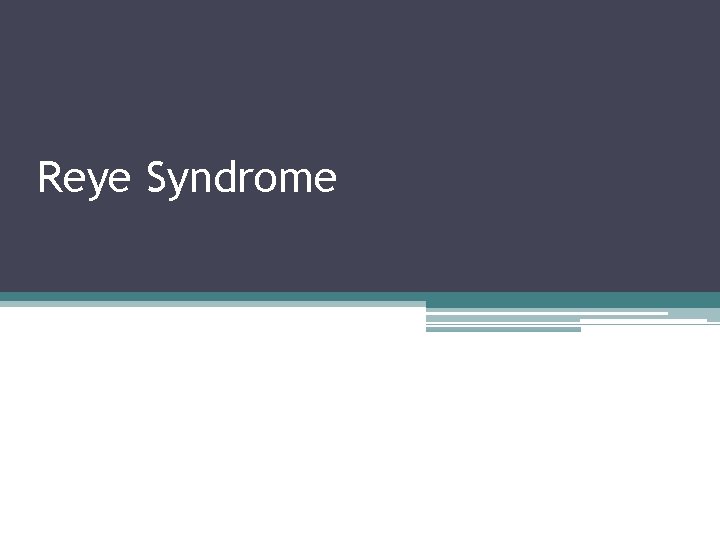 Reye Syndrome Reye Syndrome