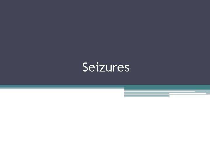 Seizures Seizures