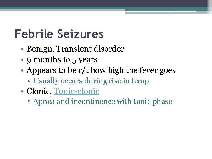 Febrile Seizures • Benign, Transient disorder • 9 months to 5 years • Appears Febrile Seizures • Benign, Transient disorder • 9 months to 5 years • Appears
