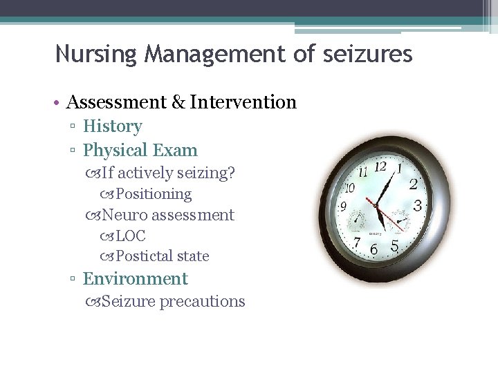 Nursing Management of seizures • Assessment & Intervention ▫ History ▫ Physical Exam If Nursing Management of seizures • Assessment & Intervention ▫ History ▫ Physical Exam If