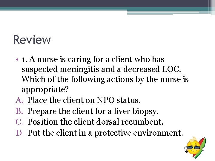 Review • 1. A nurse is caring for a client who has suspected meningitis Review • 1. A nurse is caring for a client who has suspected meningitis