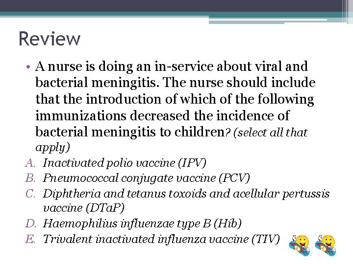 Review • A nurse is doing an in-service about viral and bacterial meningitis. The Review • A nurse is doing an in-service about viral and bacterial meningitis. The