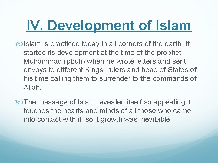 IV. Development of Islam is practiced today in all corners of the earth. It