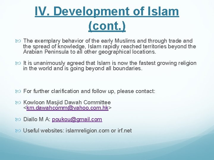 IV. Development of Islam (cont. ) The exemplary behavior of the early Muslims and