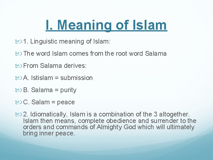 I. Meaning of Islam 1. Linguistic meaning of Islam: The word Islam comes from