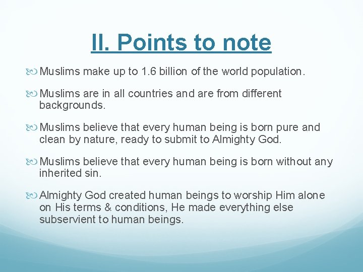 II. Points to note Muslims make up to 1. 6 billion of the world