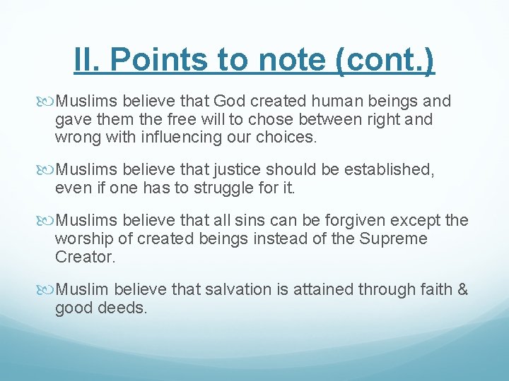 II. Points to note (cont. ) Muslims believe that God created human beings and
