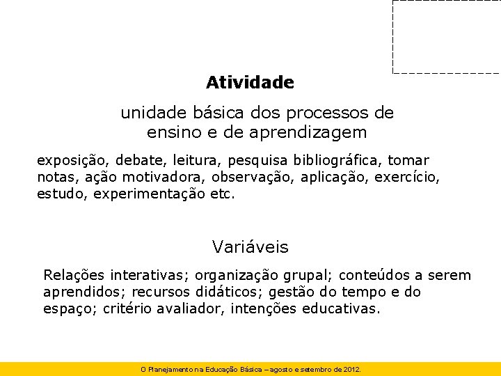 Atividade unidade básica dos processos de ensino e de aprendizagem exposição, debate, leitura, pesquisa Atividade unidade básica dos processos de ensino e de aprendizagem exposição, debate, leitura, pesquisa