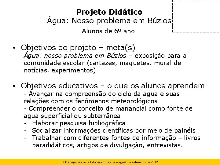 Projeto Didático Água: Nosso problema em Búzios Alunos de 6º ano • Objetivos do