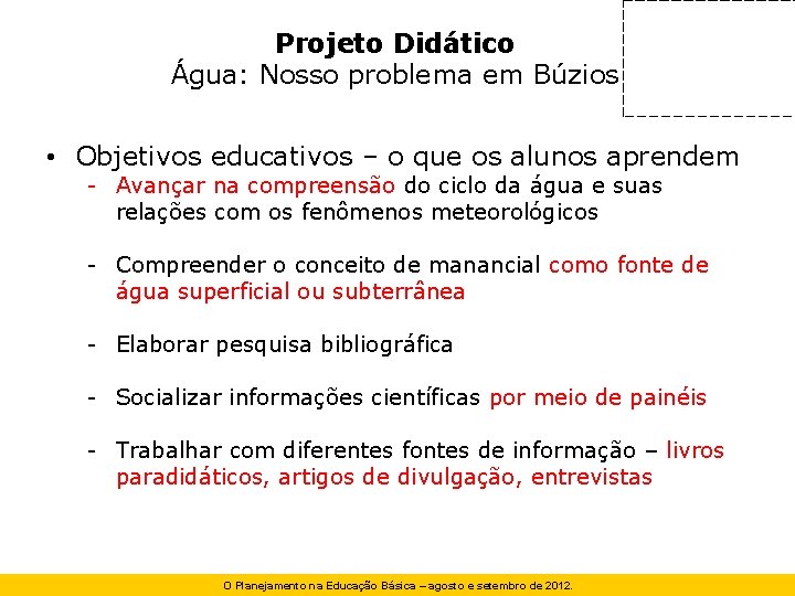 Projeto Didático Água: Nosso problema em Búzios • Objetivos educativos – o que os