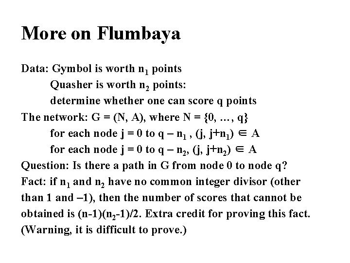 More on Flumbaya Data: Gymbol is worth n 1 points Quasher is worth n
