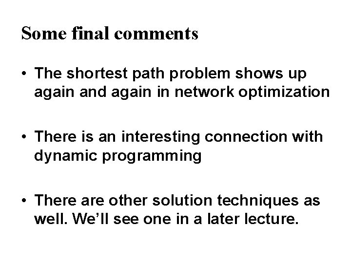 Some final comments • The shortest path problem shows up again and again in