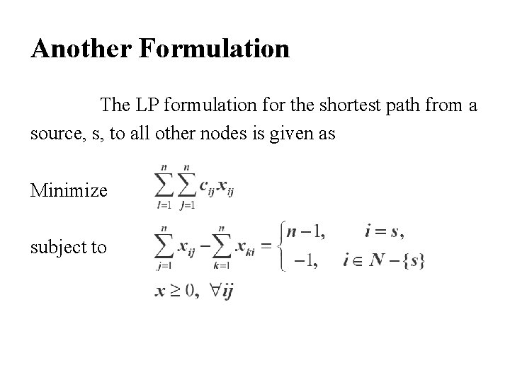 Another Formulation The LP formulation for the shortest path from a source, s, to
