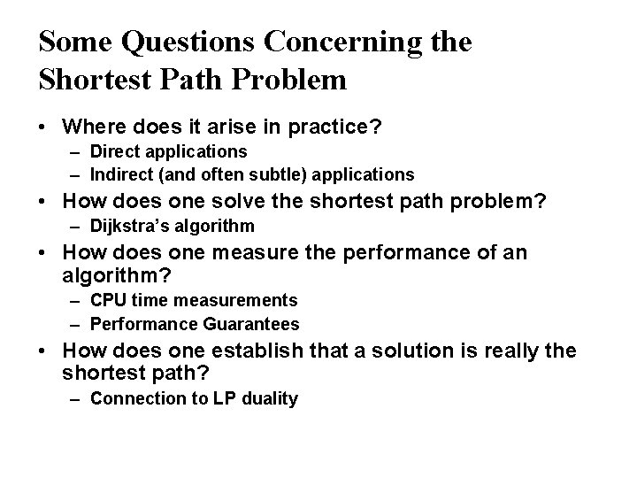 Some Questions Concerning the Shortest Path Problem • Where does it arise in practice?