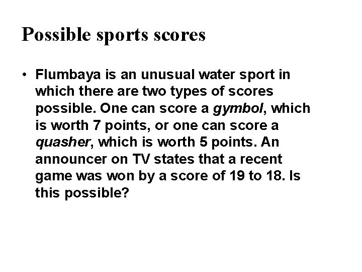 Possible sports scores • Flumbaya is an unusual water sport in which there are