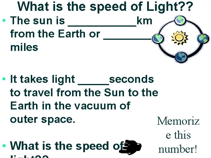 What is the speed of Light? ? • The sun is ______km from the