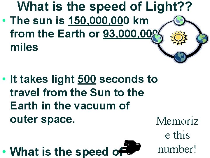 What is the speed of Light? ? • The sun is 150, 000 km