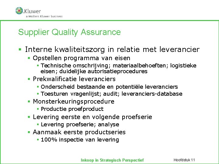Supplier Quality Assurance § Interne kwaliteitszorg in relatie met leverancier § Opstellen programma van