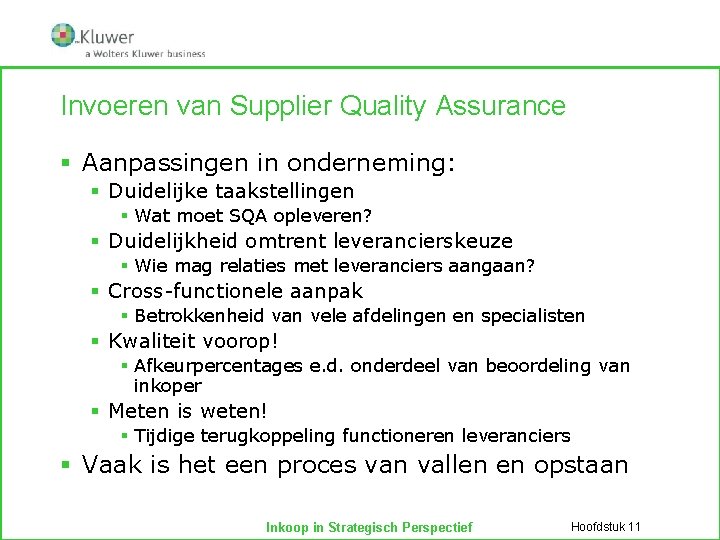 Invoeren van Supplier Quality Assurance § Aanpassingen in onderneming: § Duidelijke taakstellingen § Wat