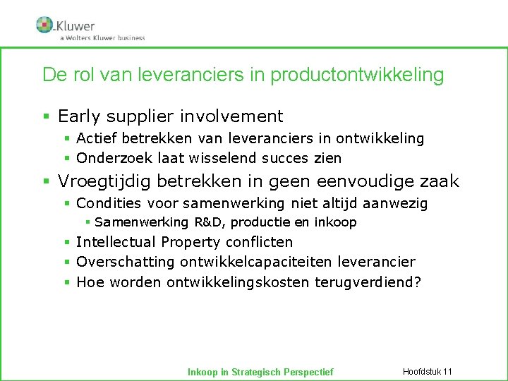 De rol van leveranciers in productontwikkeling § Early supplier involvement § Actief betrekken van