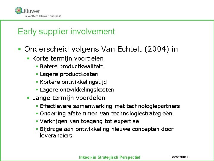 Early supplier involvement § Onderscheid volgens Van Echtelt (2004) in § Korte termijn voordelen