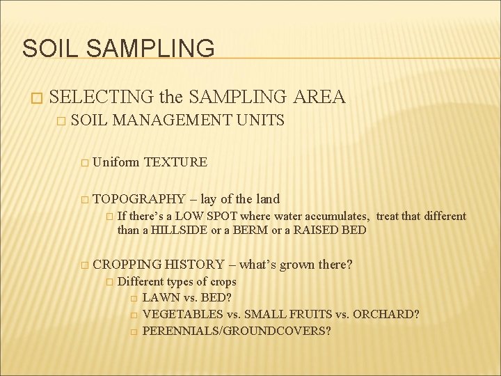 SOIL SAMPLING � SELECTING the SAMPLING AREA � SOIL MANAGEMENT UNITS � Uniform TEXTURE