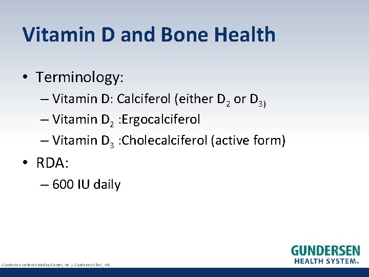 Vitamin D and Bone Health • Terminology: – Vitamin D: Calciferol (either D 2