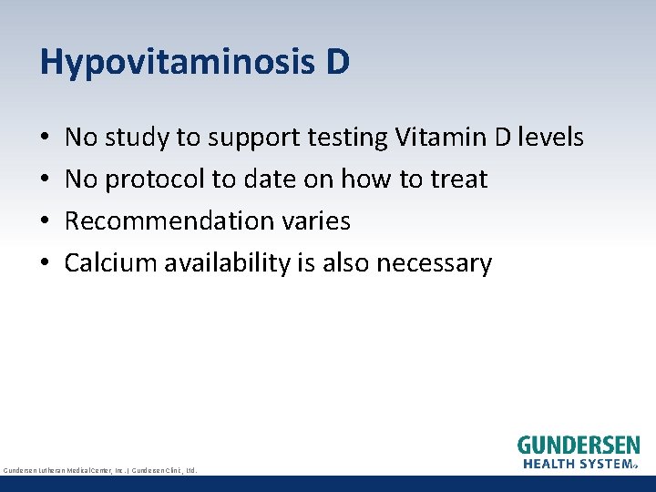 Hypovitaminosis D • • No study to support testing Vitamin D levels No protocol