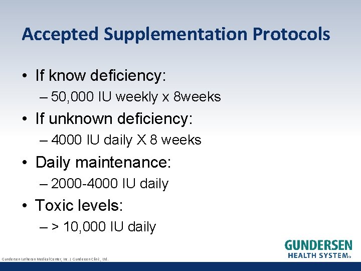 Accepted Supplementation Protocols • If know deficiency: – 50, 000 IU weekly x 8