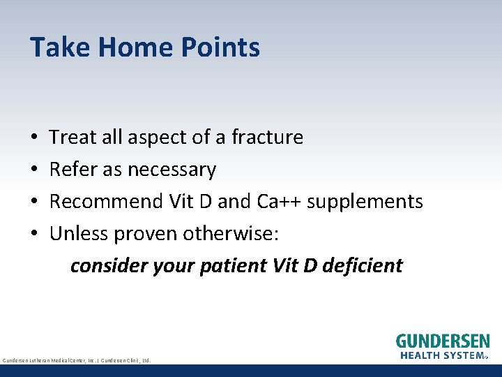 Take Home Points • • Treat all aspect of a fracture Refer as necessary