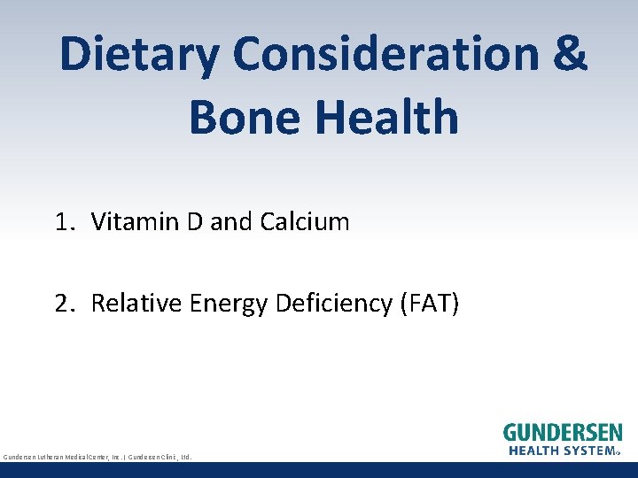 Dietary Consideration & Bone Health 1. Vitamin D and Calcium 2. Relative Energy Deficiency