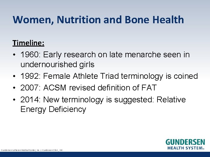 Women, Nutrition and Bone Health Timeline: • 1960: Early research on late menarche seen