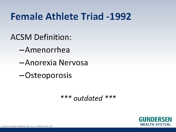 Female Athlete Triad -1992 ACSM Definition: – Amenorrhea – Anorexia Nervosa – Osteoporosis ***