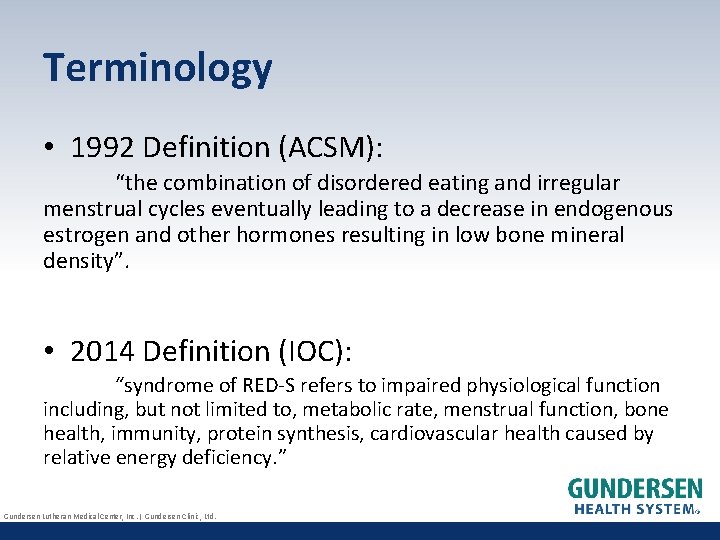 Terminology • 1992 Definition (ACSM): “the combination of disordered eating and irregular menstrual cycles