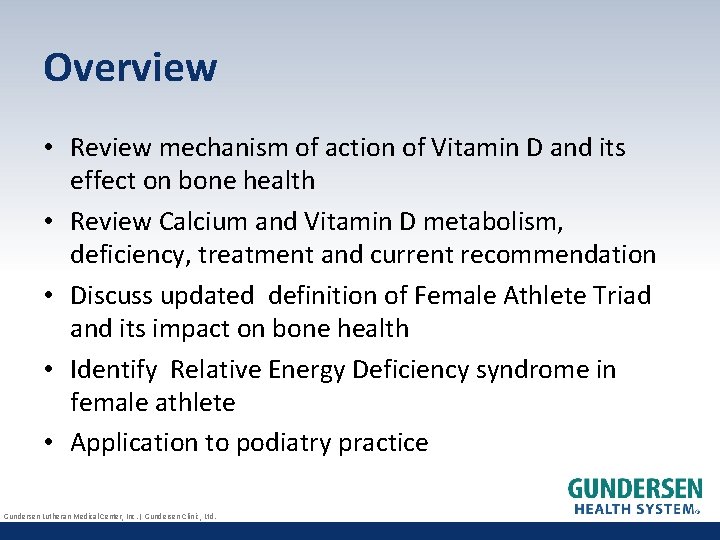 Overview • Review mechanism of action of Vitamin D and its effect on bone