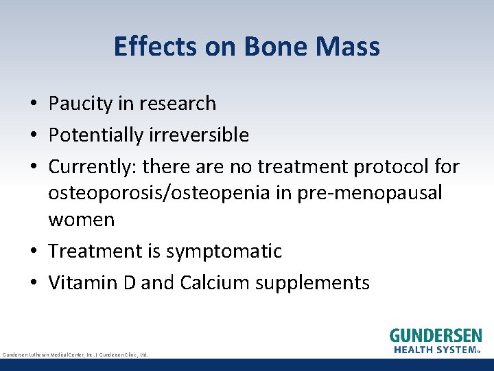 Effects on Bone Mass • Paucity in research • Potentially irreversible • Currently: there