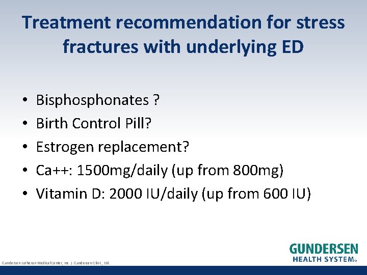 Treatment recommendation for stress fractures with underlying ED • • • Bisphonates ? Birth