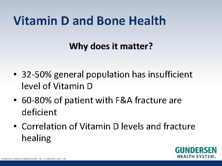 Vitamin D and Bone Health Why does it matter? • 32 -50% general population