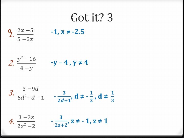 Got it? 3 0 -1, x ≠ -2. 5 -y – 4 , y